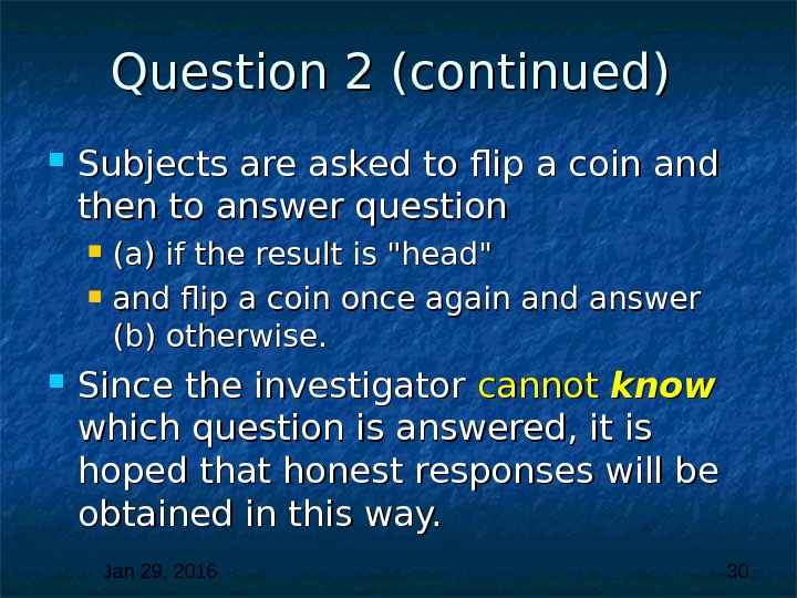 Jan 29, 2016  30 Question 2 (continued)  Subjects are asked to flip a coin