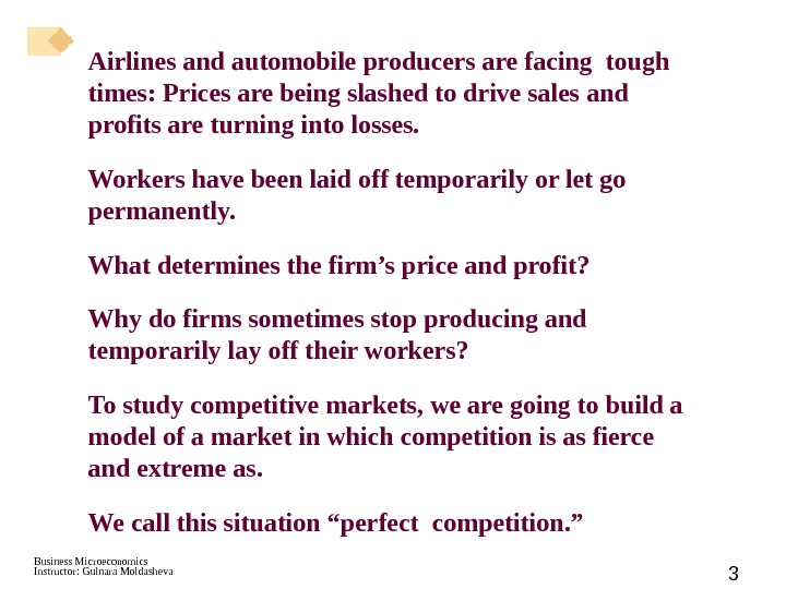 Business Microeconomics Instructor: Gulnara Moldasheva 3 Airlines and automobile producers are facing tough times: Prices are