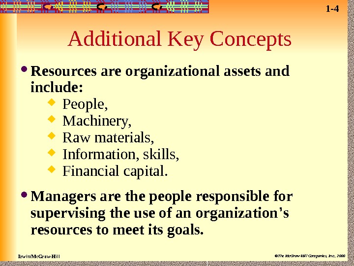Irwin/Mc. Graw-Hill ©The Mc. Graw-Hill Companies, Inc. , 2000 Additional Key Concepts Resources are organizational assets