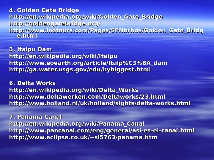  4. Golden Gate Bridge http: //en. wikipedia. org/wiki/Golden_Gate_Bridge http: //goldengatebridge. org/ http: //www. inetours. com/Pages/SFNbrhds/Golden_Gate_Bridg