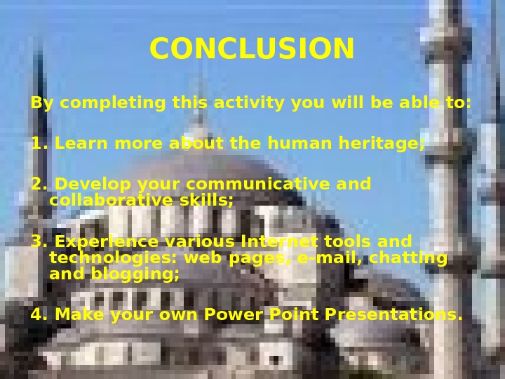   CONCLUSION By completing this activity you will be able to: 1. Learn more about