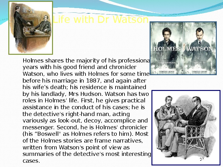 Life with Dr Watson Holmes shares the majority of his professional years with his good friend