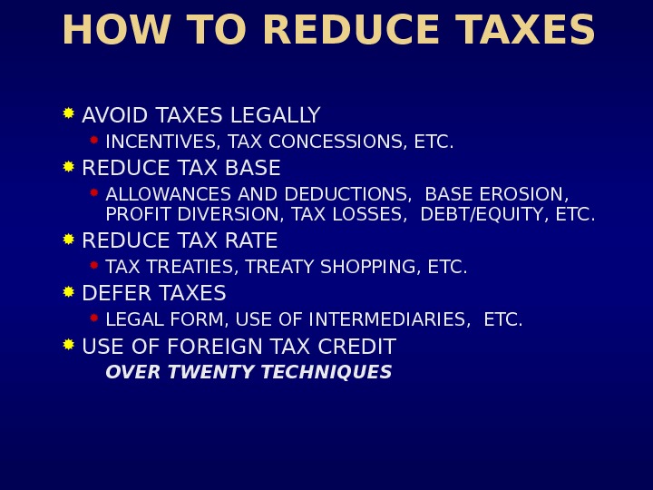 HOW TO REDUCE TAXES AVOID TAXES LEGALLY INCENTIVES, TAX CONCESSIONS, ETC.  REDUCE TAX BASE ALLOWANCES