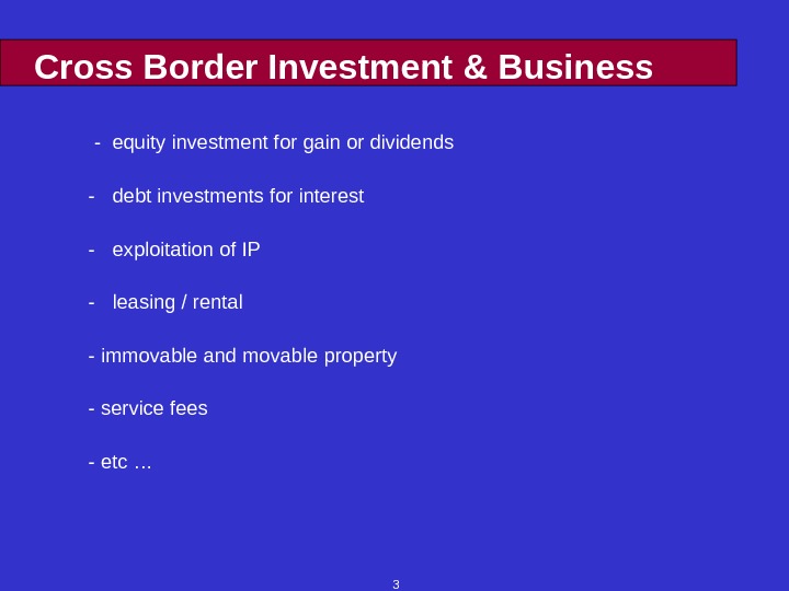 3 Cross Border Investment & Business  - equity investment for gain or dividends - debt