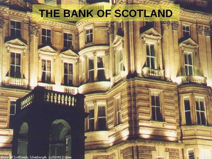   THE BANK OF SCOTLAND 