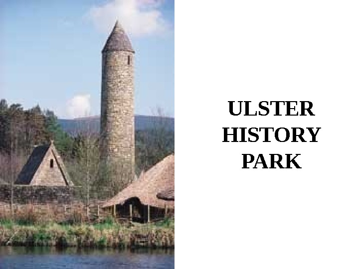   ULSTER HISTORY PARK 