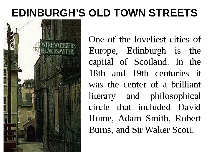   EDINBURG H ’S OLD TOWN STREETS  One of the loveliest cities of Europe,