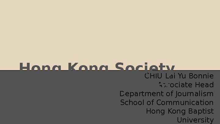  CHIU Lai Yu Bonnie Associate Head Department of Journalism School of Communication Hong Kong Baptist