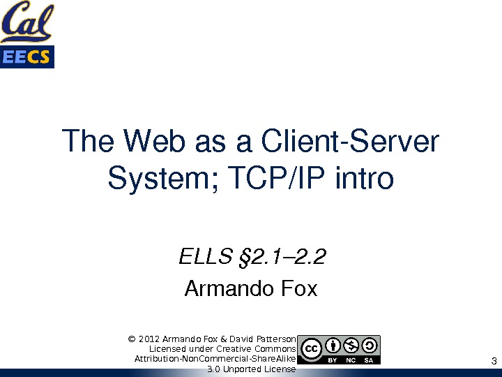 The. Webasa. Client. Server System; TCP/IPintro ELLS§ 2. 1– 2. 2 Armando. Fox 3© 2012 Armando