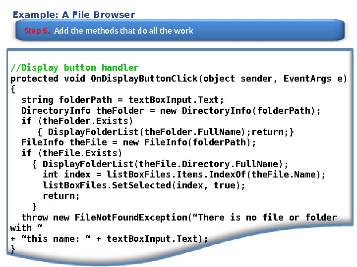 Example: A File Browser Step 5.  Add the methods that do all the work //Display