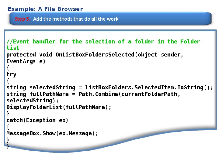 Example: A File Browser Step 5.  Add the methods that do all the work //Event