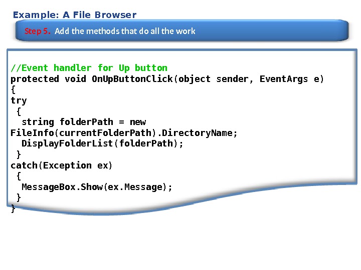 Example: A File Browser Step 5.  Add the methods that do all the work //Event