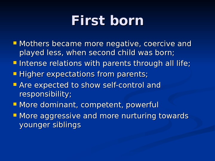 First born Mothers became more negative, coercive and played less, when second child was born; 