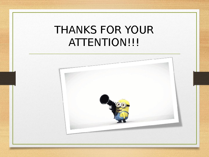 THANKS FOR YOUR ATTENTION!!! 