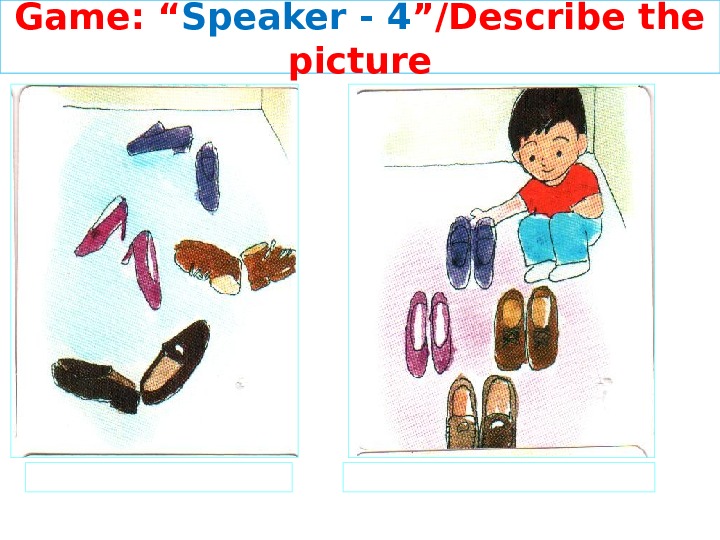 Game: “ Speaker - 4 ”/Describe the picture 