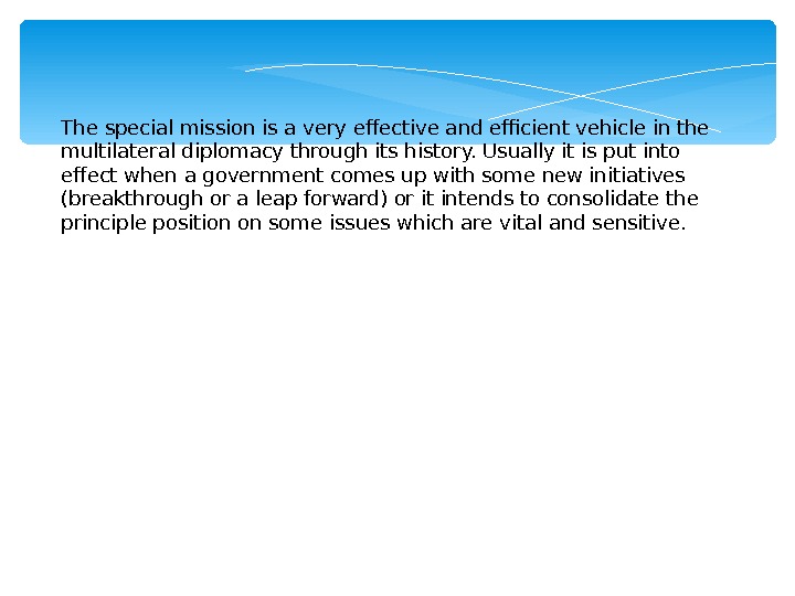 The special mission is a very effective and efficient vehicle in the multilateral diplomacy through its