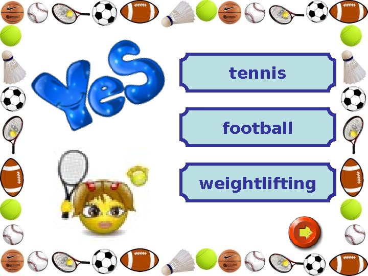   weightlifting football tennis 