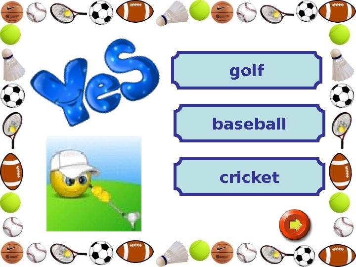   cricketbaseball golf 