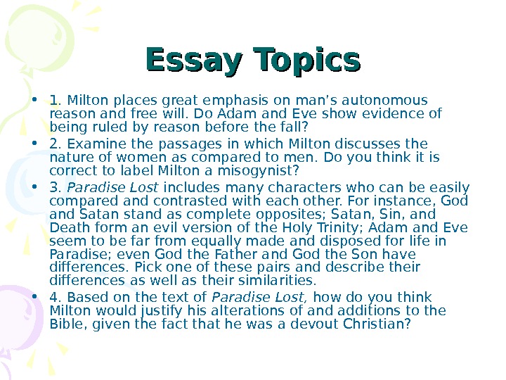 Essay Topics • 1. Milton places great emphasis on man’s autonomous reason and free will. Do
