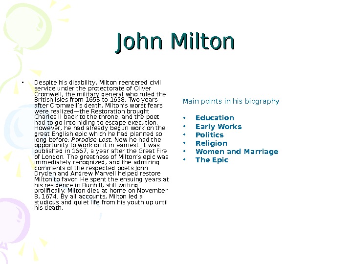 John Milton • Despite his disability, Milton reentered civil service under the protectorate of Oliver Cromwell,