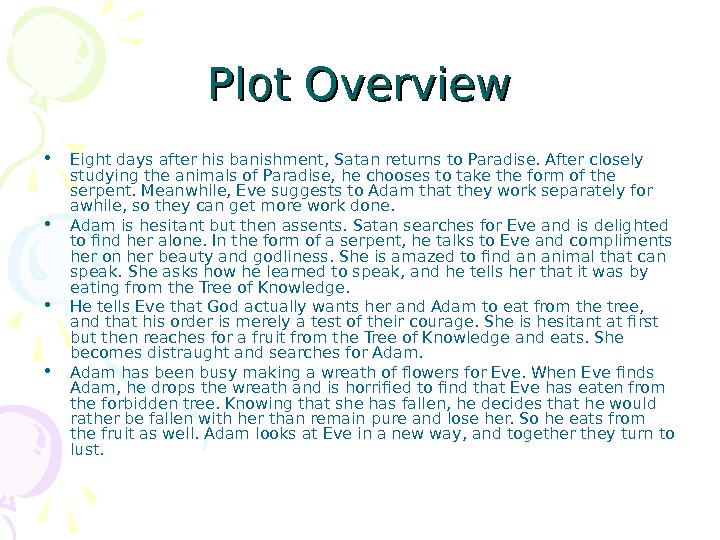 Plot Overview • Eight days after his banishment, Satan returns to Paradise. After closely studying the