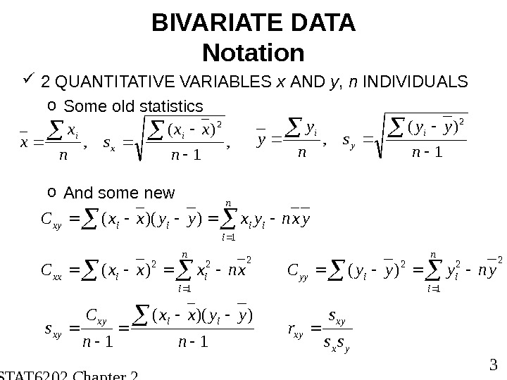  STAT 6202 Chapter 2 2012/2013 3 BIVARIATE DATA Notation 2 QUANTITATIVE VARIABLES x  AND