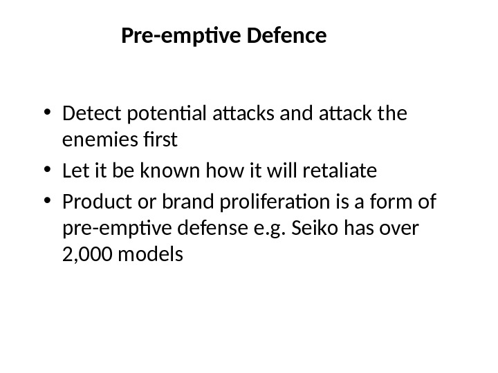 Pre-emptive Defence • Detect potential attacks and attack the enemies first • Let it be known