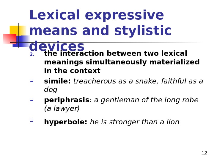  12 Lexical expressive means and stylistic devices 2. the interaction between two lexical meanings simultaneously