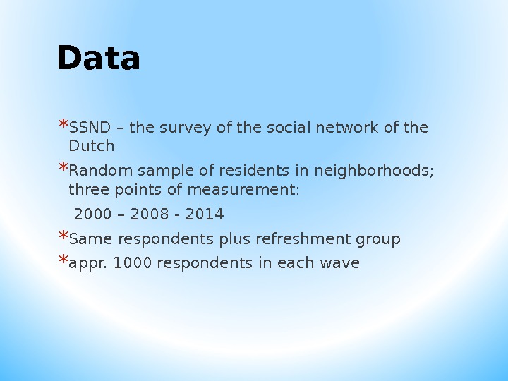 Data * SSND – the survey of the social network of the Dutch * Random sample