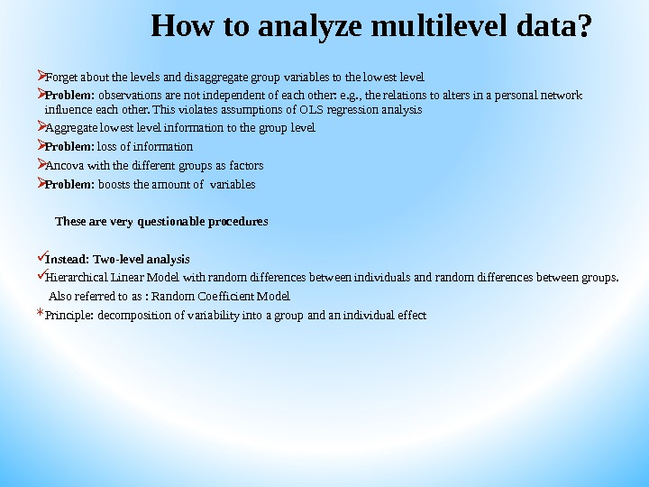 How to analyze multilevel data?  Forget about the levels and disaggregate group variables to the