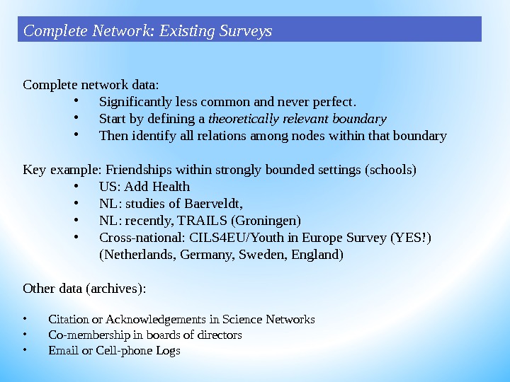 Complete network data:  • Significantly less common and never perfect.  • Start by defining