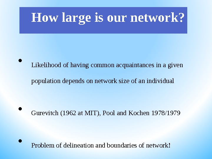  • Likelihood of having common acquaintances in a given population depends on network size of