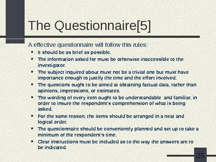   25 The Questionnaire[5] A effective questionnaire will follow this rules:  It should be