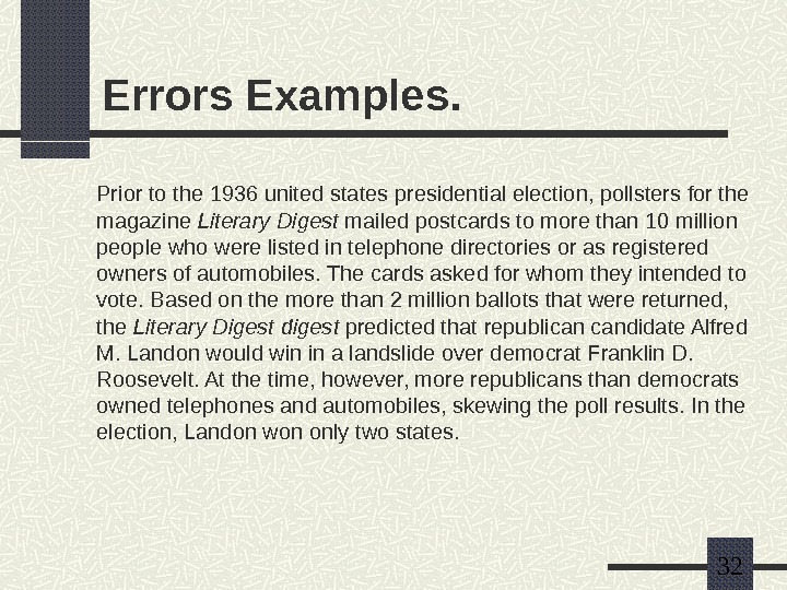  32 Errors Examples. Prior to the 1936 united states presidential election, pollsters for the