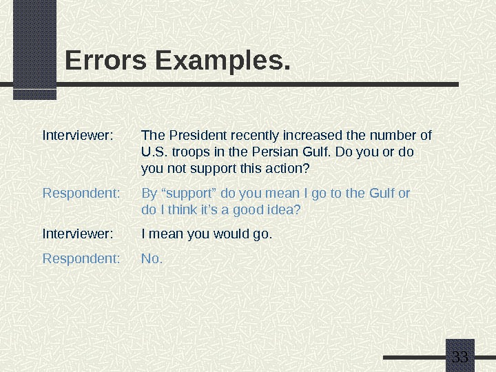   33 Errors Examples. Interviewer:  The President recently increased the number of U. S.