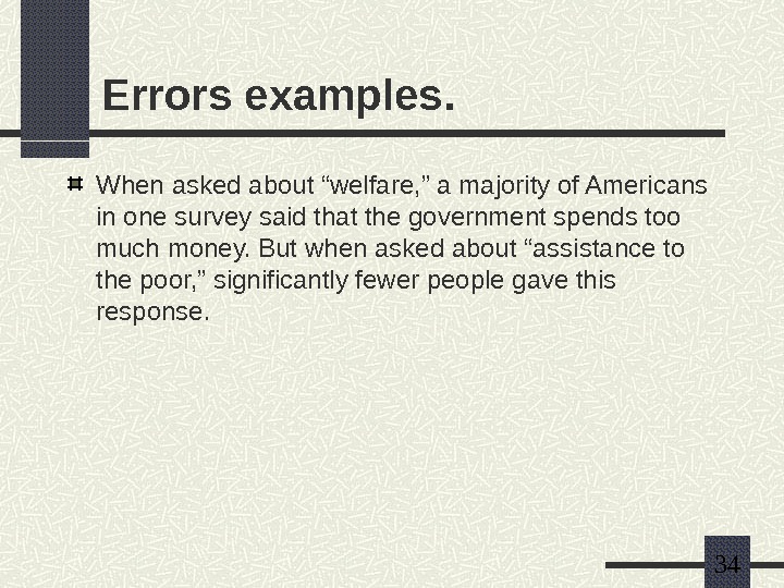   34 Errors examples. When asked about “welfare, ” a majority of Americans in one