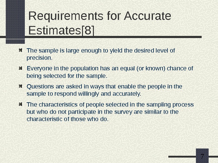   7 Requirements for Accurate Estimates[8] The sample is large enough to yield the desired