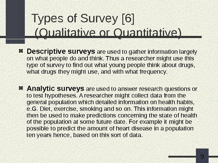   9 Types of Survey [6]  (Qualitative or Quantitative) Descriptive surveys are used to