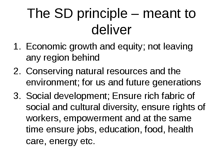 The SD principle – meant to deliver 1. Economic growth and equity; not leaving any region