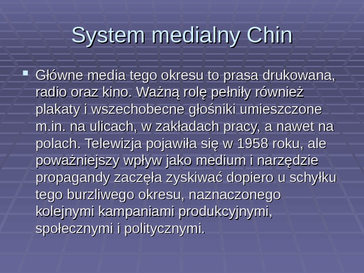   System medialny Chin Główne media tego okresu to prasa drukowana,  radio oraz kino.