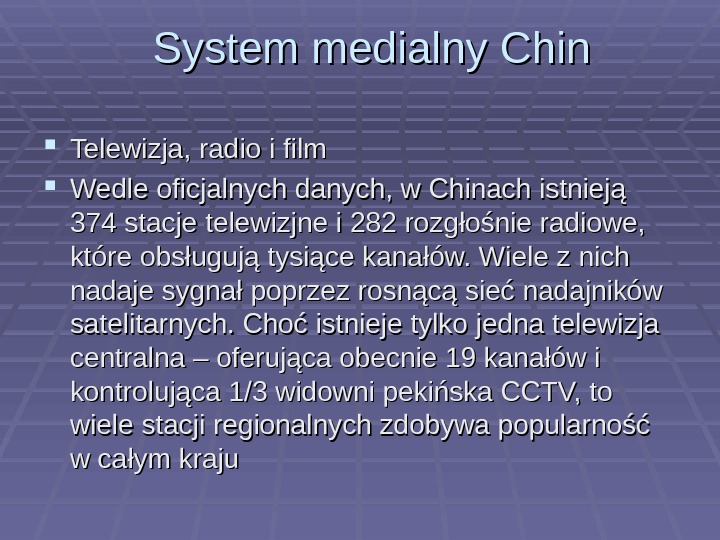   System medialny Chin Telewizja, radio i film Wedle oficjalnych danych, w Chinach istnieją 374