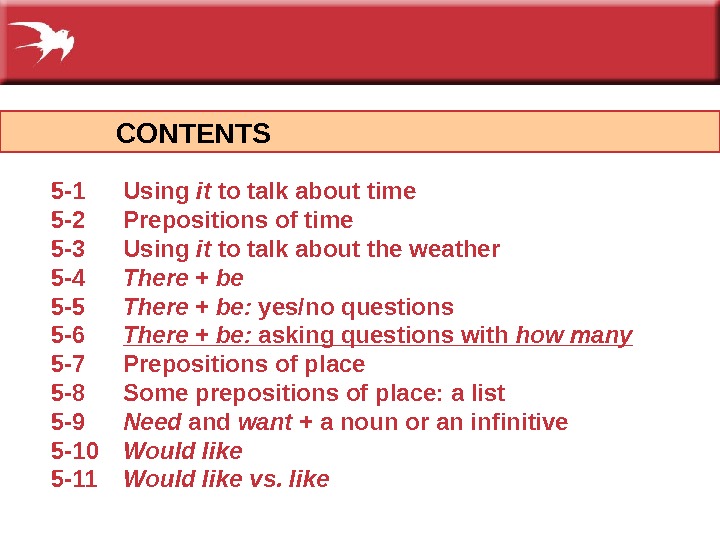     CONTENTS 5 -1 Using it to talk about time 5 -2 Prepositions