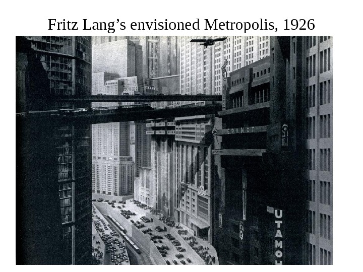 Fritz Lang’s envisioned Metropolis, 1926 