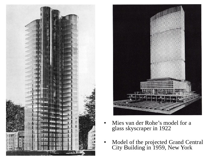  • Mies van der Rohe’s model for a glas skyscraper in 1922 • Model of