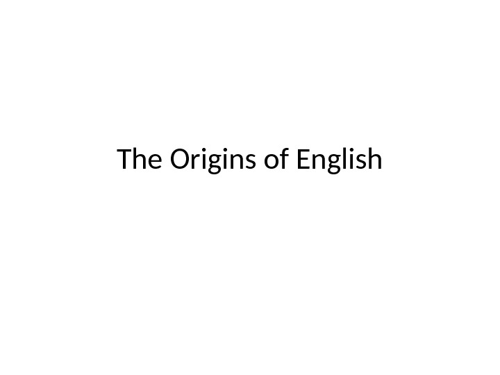 The Origins of English 