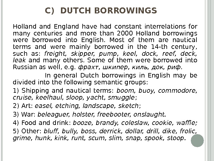 C) DUTCH BORROWINGS Holland England have had constant interrelations for many centuries and more than 2000