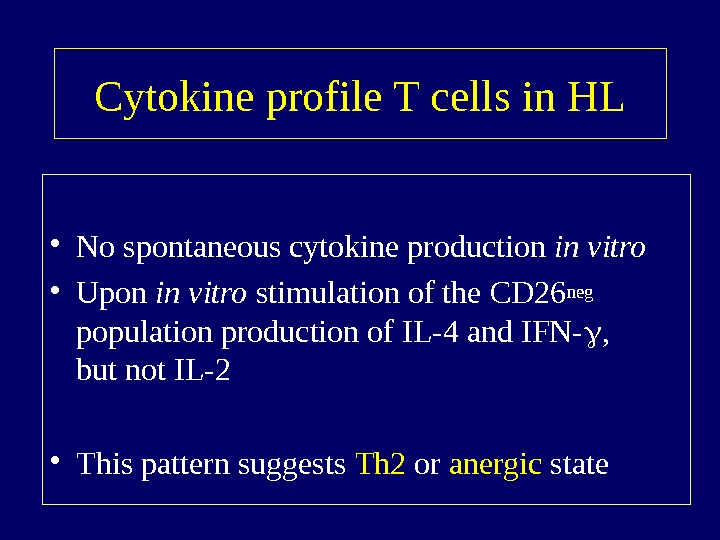   Cytokine profile T cells in HL • No spontaneous cytokine production in vitro •