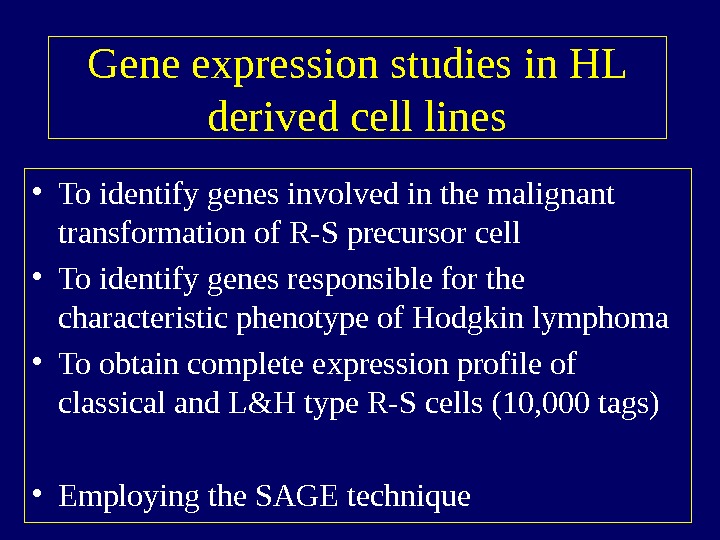   Gene expression studies in HL derived cell lines • To identify genes involved in