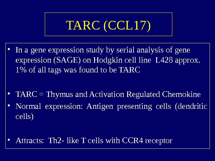   TARC (CCL 17) • In a gene expression study by serial analysis of gene
