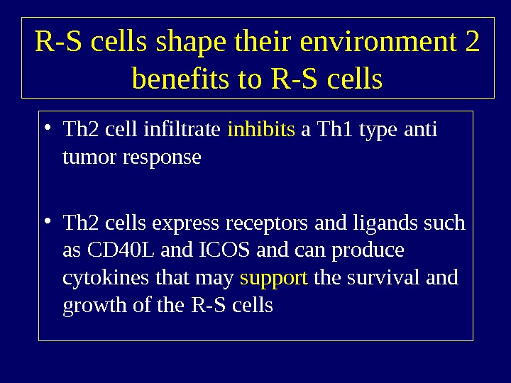   R-S cells shape their environment 2 benefits to R-S cells • Th 2 cell